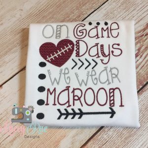 On Game Days We Wear Maroon!! Texas Aggies Game Day Shirt