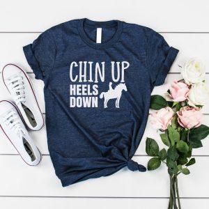 Chin Up Heels Down Horse Shirt