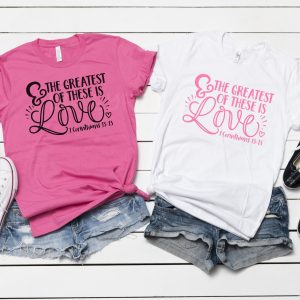 The Greatest Of All Is Love Valentines Christian Shirt