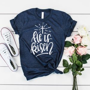 He Is Risen Easter Shirt