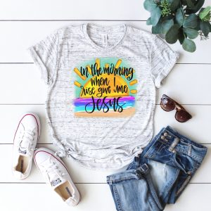 In The Morning When I Rise Give Me Jesus Ladies Shirt