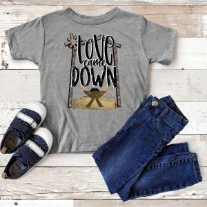 Love Came Down Christmas Shirt