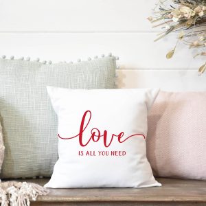 Love Is All You Need Valentines Pillow Cover