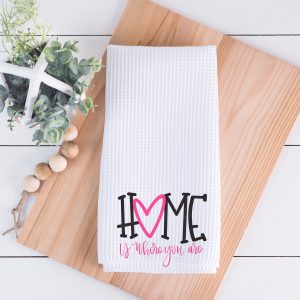 Home Is Where You Are Valentines Dish Towel
