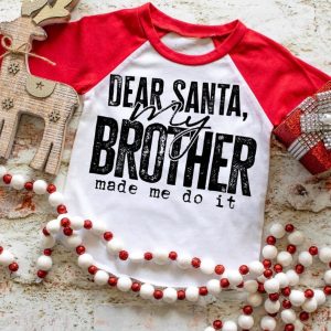 Dear Santa My Brother Made Me Do It Shirt