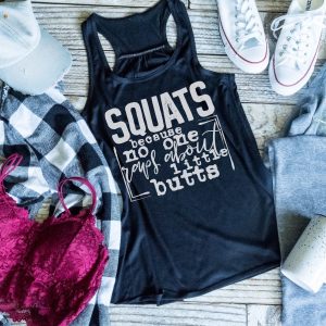 Squats Because No One Raps About Little Butts Workout Tank