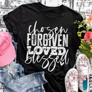 Chosen Forgiven Loved Blessed Shirt