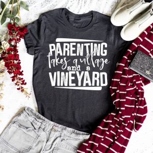 Parenting Take A Village And A Vineyard Shirt