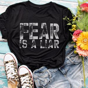 Fear Is A Liar Ladies Graphic Tee