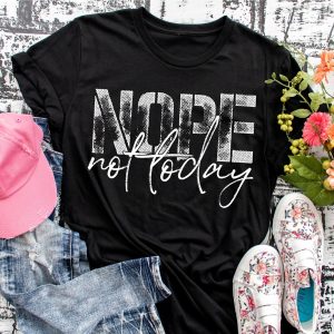 Nope Not Today Ladies Graphic Tee