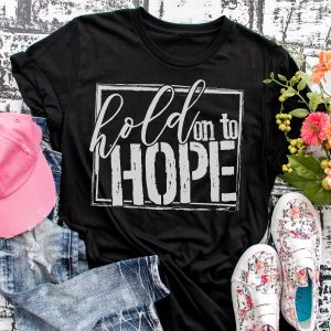 Hold On To Hope Tee