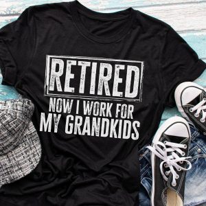 Retired Now I Work For My Grandkids Shirt