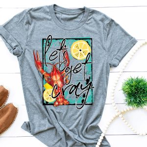 Lets Get Cray Graphic Tee
