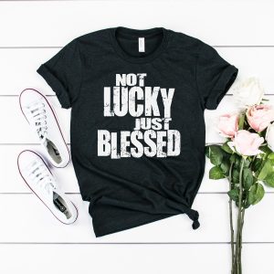 Not Lucky Just Blessed Tee
