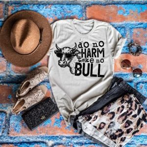 Do No Harm Take No Bull Shirt