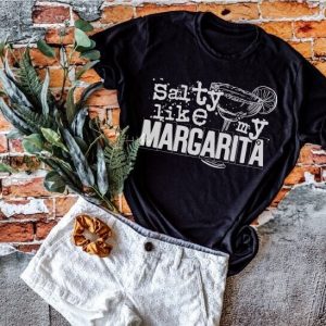 Salty Like My Margarita Shirt