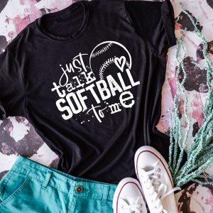Just Talk Softball To Me Shirt