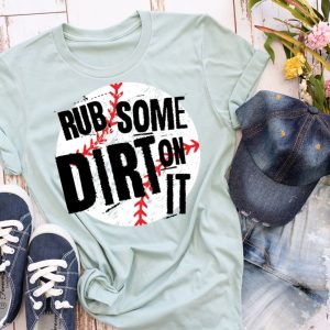 Rub Some Dirt On It  Baseball Shirt