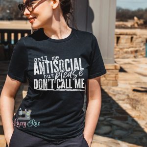 Call Me Antisocial But Plesase Dont Call Me Shirt