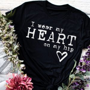 I Wear My Heart On My Hip Shirt
