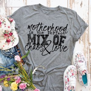 Motherhood Is A Mix Of Chaos And Love Shirt