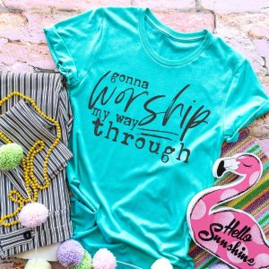 Gonna Worship My Way Through Shirt