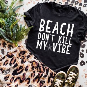 Beach Dont Kill My Vibe Shirt
