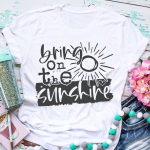 Bring On The Sunshine Shirt