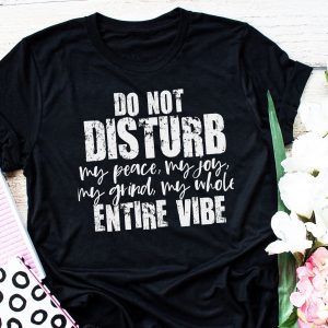 Do Not Disturb My Peace My Joy My Grind