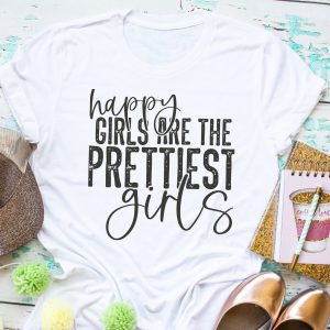 Happy Girls Are The Prettiest Girls Tee
