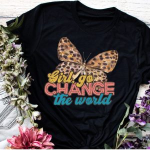 Girl Go Change The World Butterfly Shirt