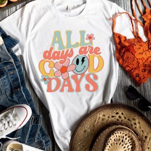 All Days Are Good Days Shirt