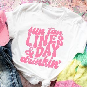 Sun Tan Lines And Day Drinkin Shirt