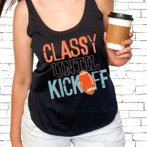 Classy Until Kickoff Football Tank