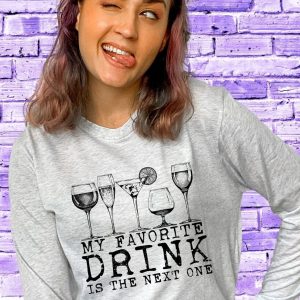 My Favorite Drink Is The Next One Shirt