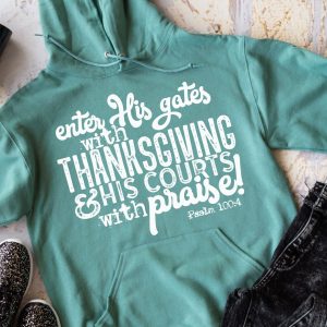 Enter His Gates With Thanksgiving And His Courts With Praise