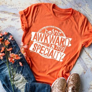Being Awkward Is My Specialty Shirt