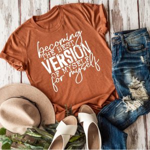 Becoming The Best Version Of Myself For Myself Shirt