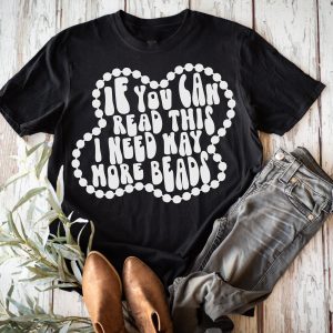 If You Can Read This I May Need More Beads Mardi Gras