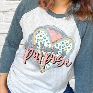 You Have A Purpose Shirt