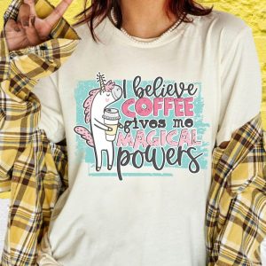 I Believe Coffee Gives Me Magical Powers Shirt