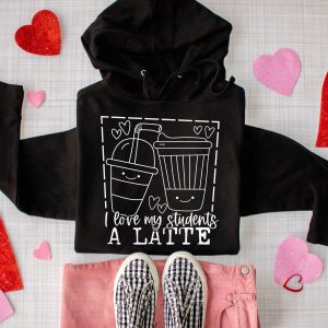 I Love My Students A Latte Teacher Sweatshirt
