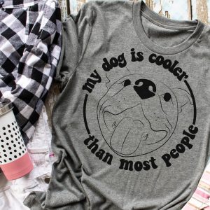 My Dog Is Cooler Than Most People Shirt