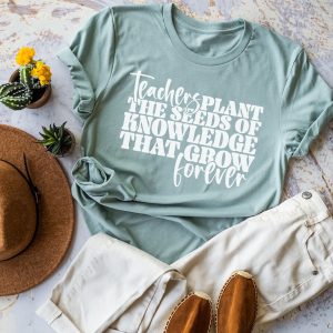 Teachers Plant The Seeds Of Knowledge That Grow Forever Shirt
