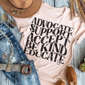 Advocate Support Accept Be Kind Educate Shirt