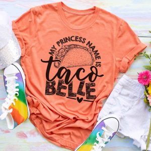 My Princess Name Is Taco Belle Shirt