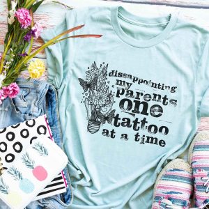 Dissapointing My Parents One Tattoo At A Time Shirt