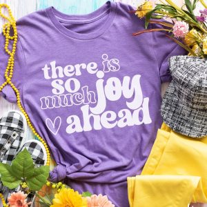 Retro Christian Shirt: There Is So Much Joy Ahead
